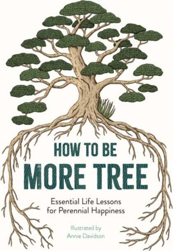 How to Be More Tree av Annie Davidson