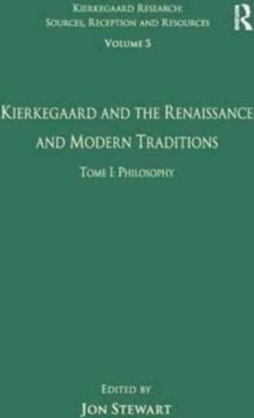 Volume 5, Tome I: Kierkegaard and the Renaissance and Modern Traditions - Philosophy