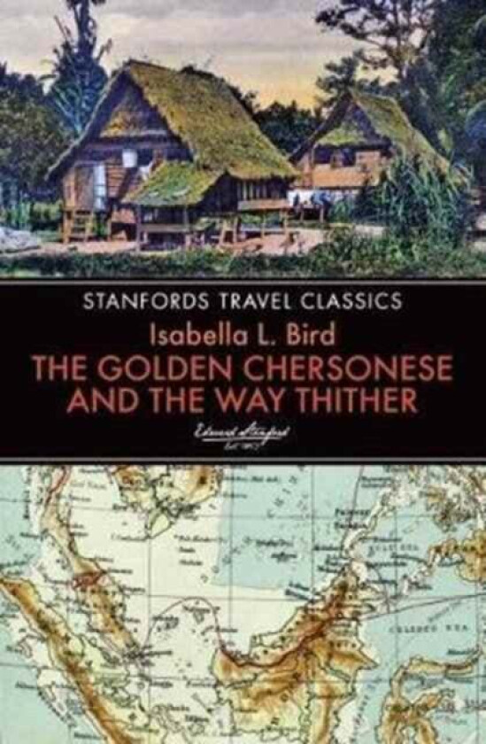 Golden Chersonese and the Way Thither av Isabella L. Bird