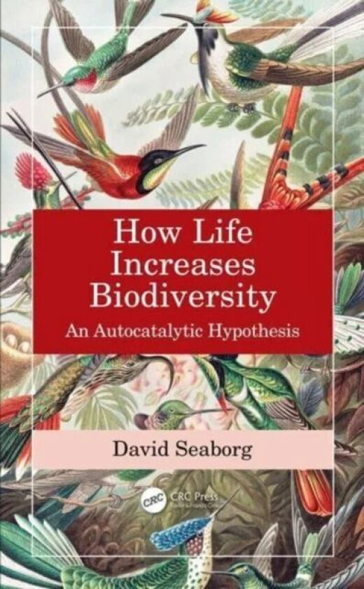 How Life Increases Biodiversity av David (Foundation for Biological Conservation and Research Walnut Creek California USA) Seaborg
