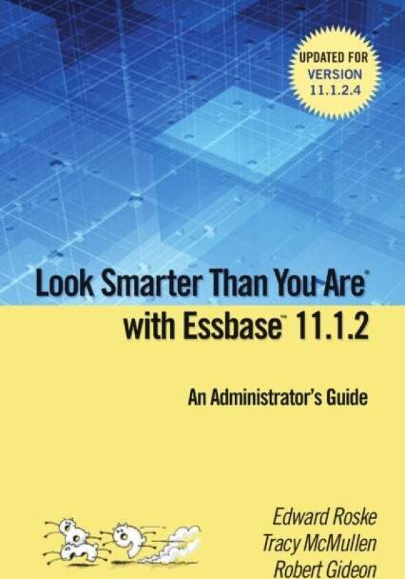 Look Smarter Than You are with Essbase 11.1.2: an Administrator's Guide av Edward Roske, Tracy McMullen, Robert Gideon