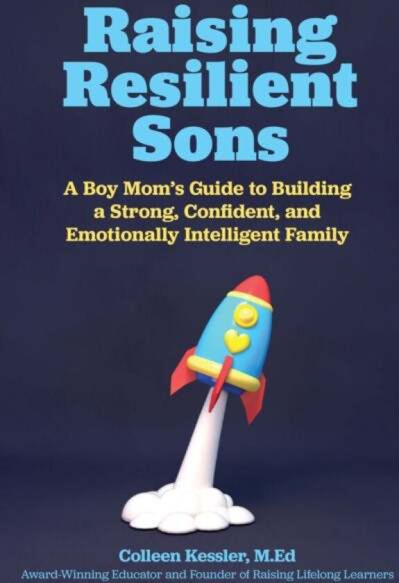 Raising Resilient Sons av Colleen Kessler