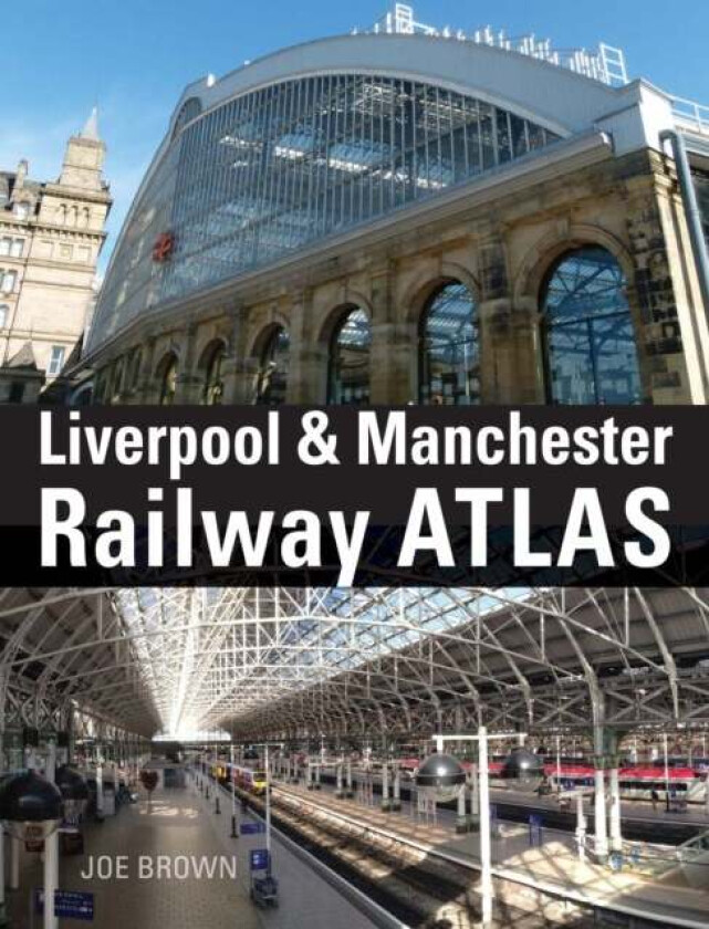 Liverpool and Manchester Railway Atlas av Joe (Author) Brown
