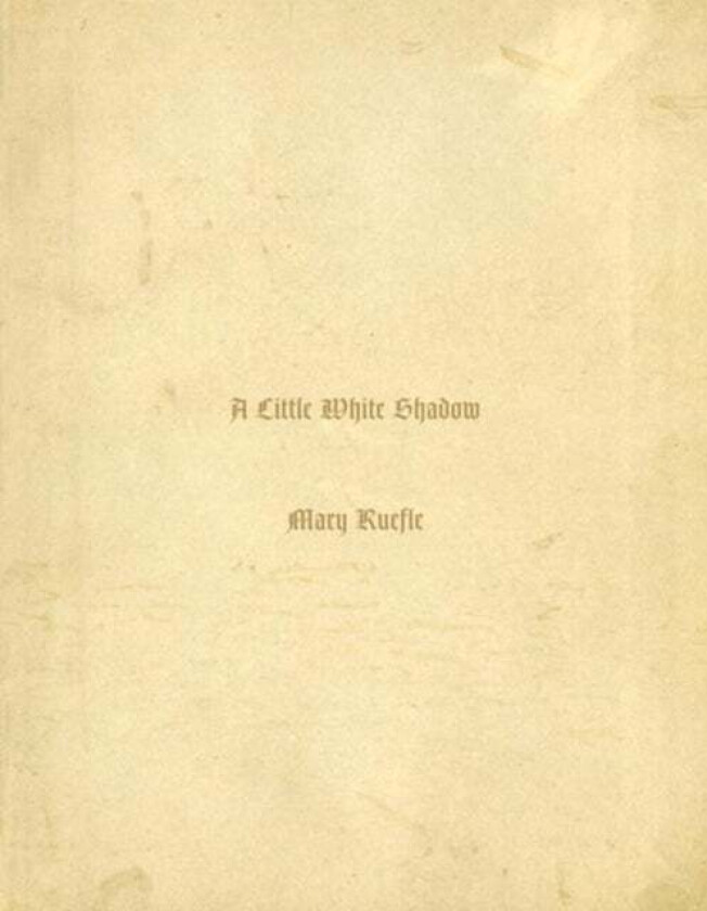 A Little White Shadow av Mary Ruefle