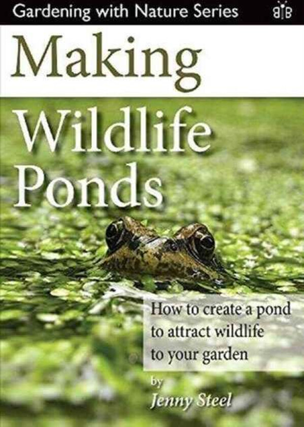 Making Wildlife Ponds av Jenny Steel