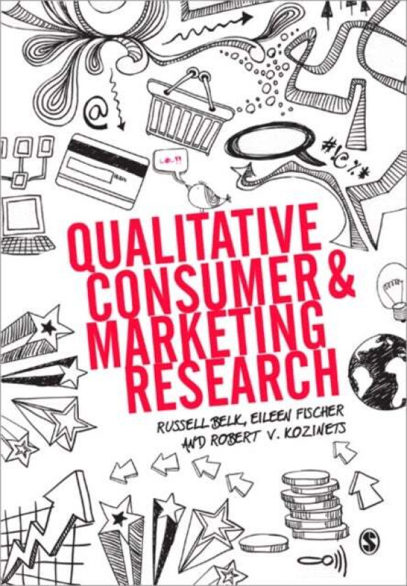 Qualitative Consumer and Marketing Research av Russell W. Belk, Eileen Fischer, Robert Kozinets