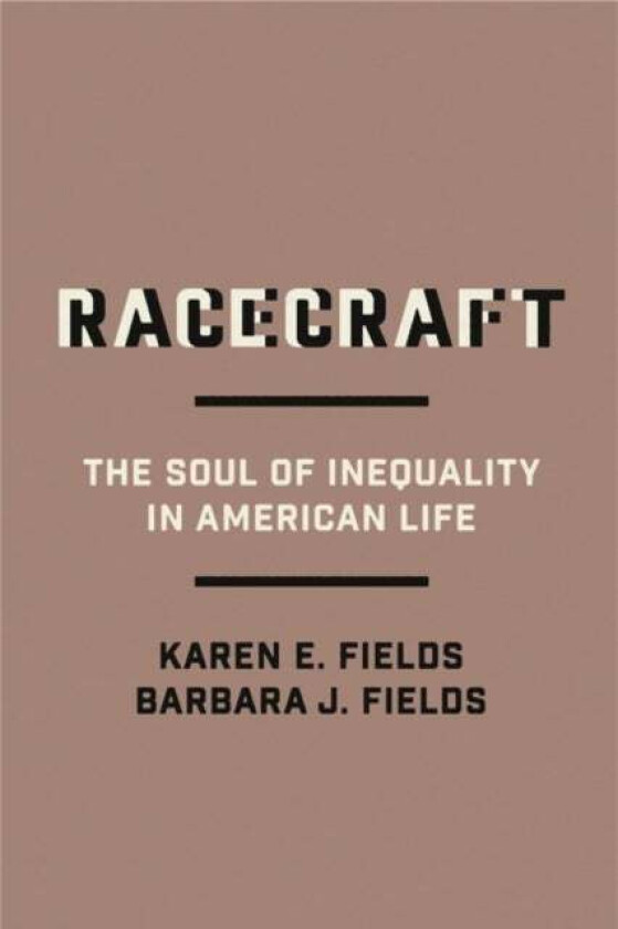 Racecraft av Barbara J. Fields, Karen E. Fields