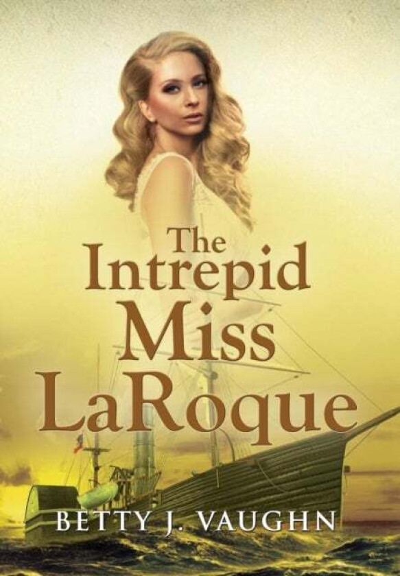 The Intrepid Miss LaRoque av Betty J Vaughn
