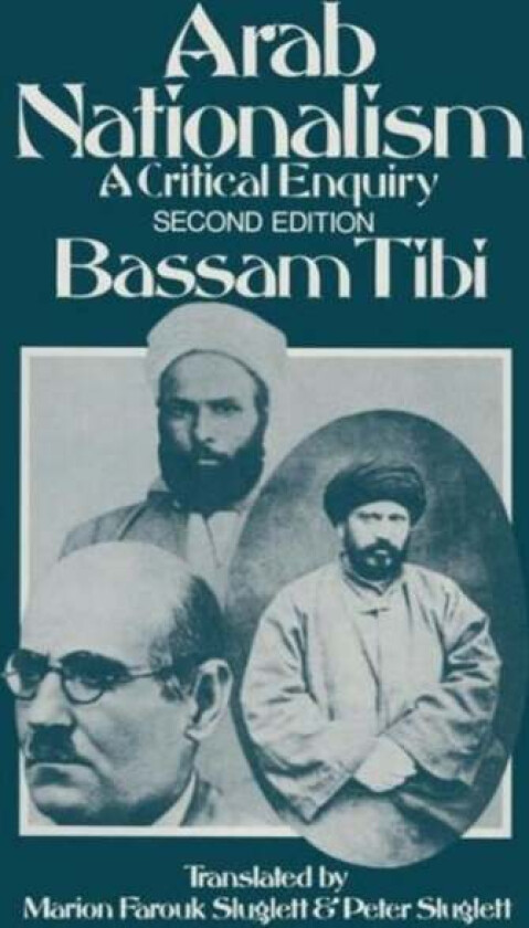Arab Nationalism av B. Tibi, ed, trans Marion Farouk-Sluglett, Peter Sluglett