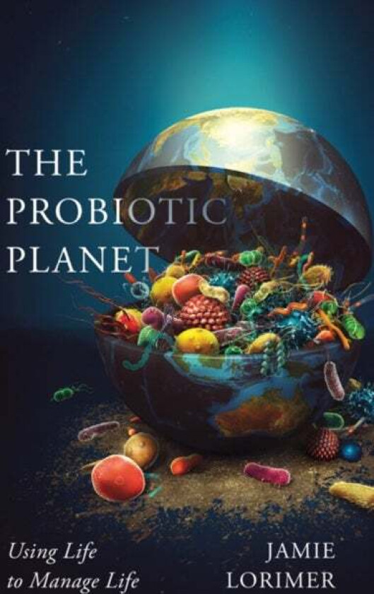 The Probiotic Planet av Jamie Lorimer