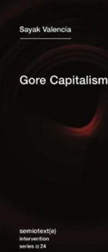 Gore Capitalism av Sayak Valencia