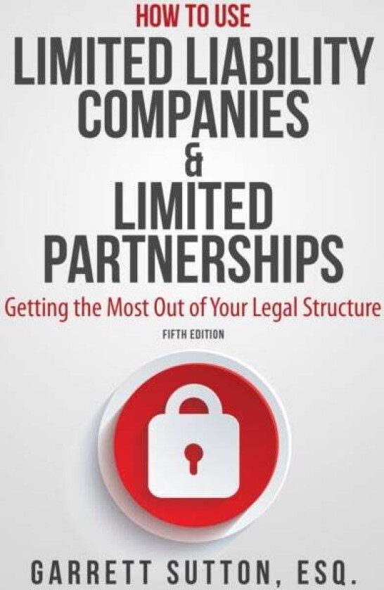 How to Use Limited Liability Companies & Limited Partnerships av Garrett Sutton