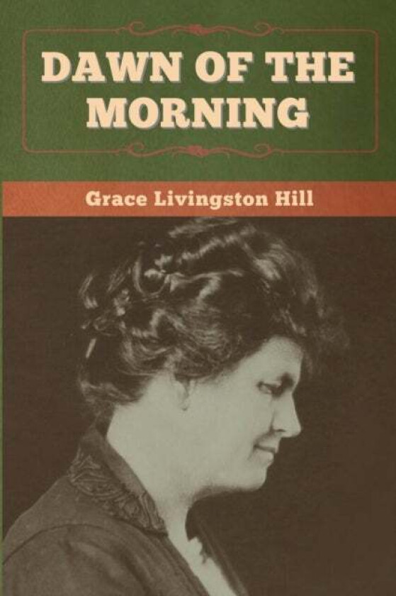 Dawn of the Morning av Grace Livingston Hill