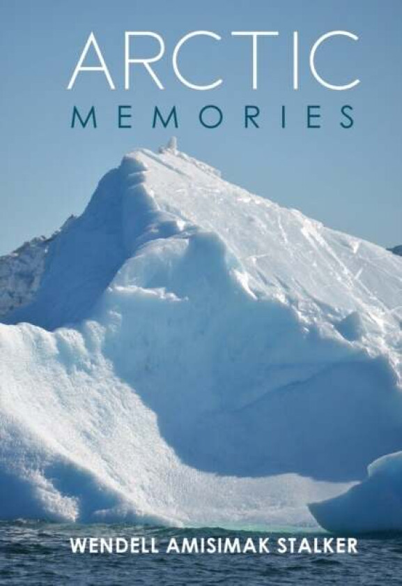 Arctic Memories av Amisimak Wendell Stalker