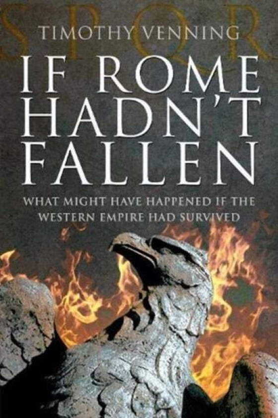 If Rome Hadn't Fallen av Timothy Venning