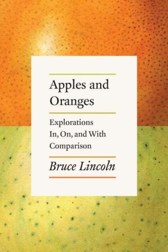 Apples and Oranges av Bruce Lincoln