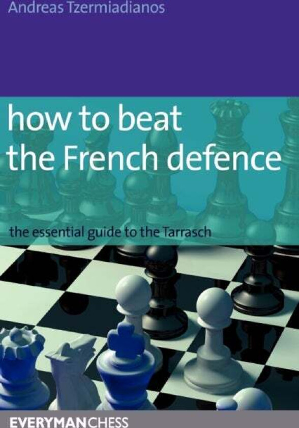 How to Beat the French Defence av Andreas Tzermiadianos