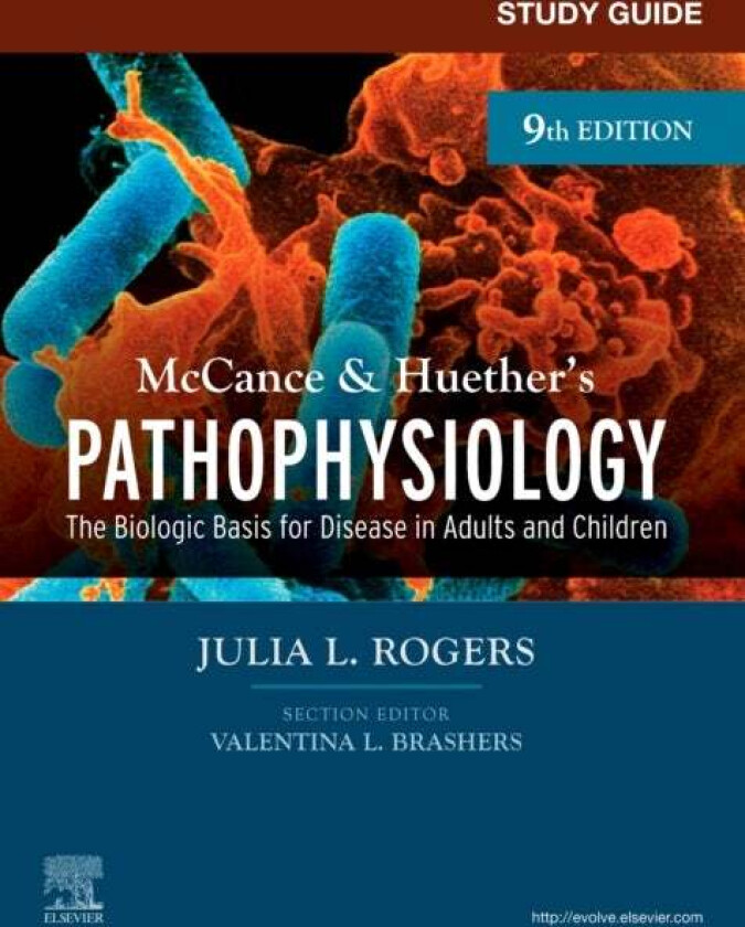 Study Guide for McCance & Huether's Pathophysiology av Julia (Assistant Professor College of Nursing Purdue University) Rogers