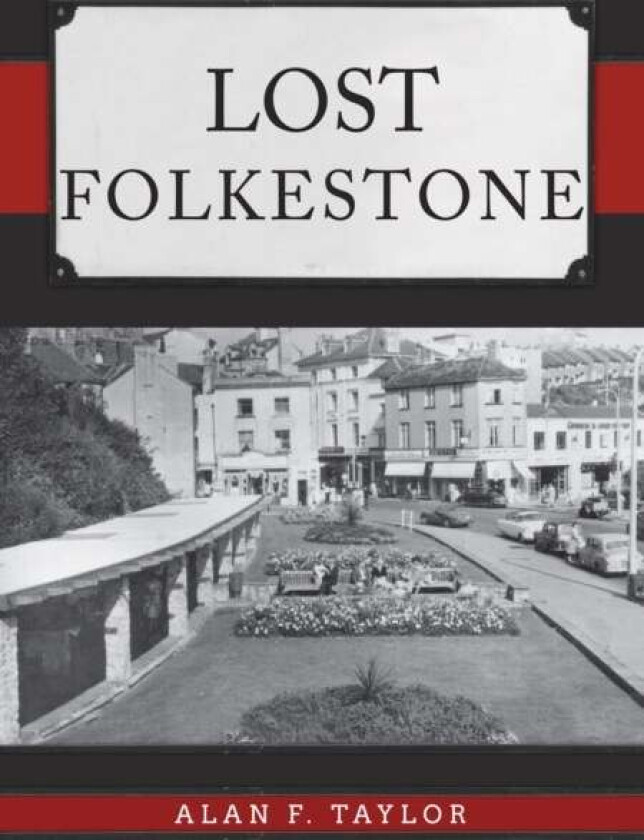 Lost Folkestone av Alan F. Taylor