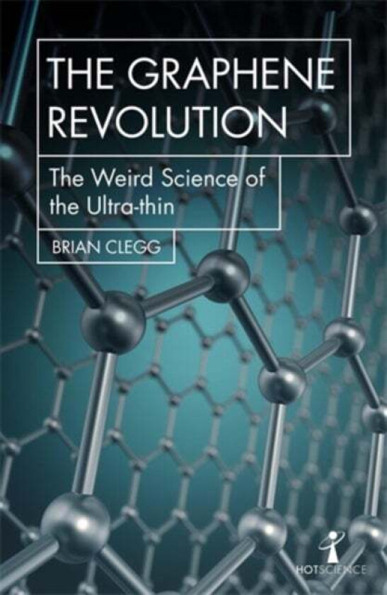 The Graphene Revolution av Brian Clegg