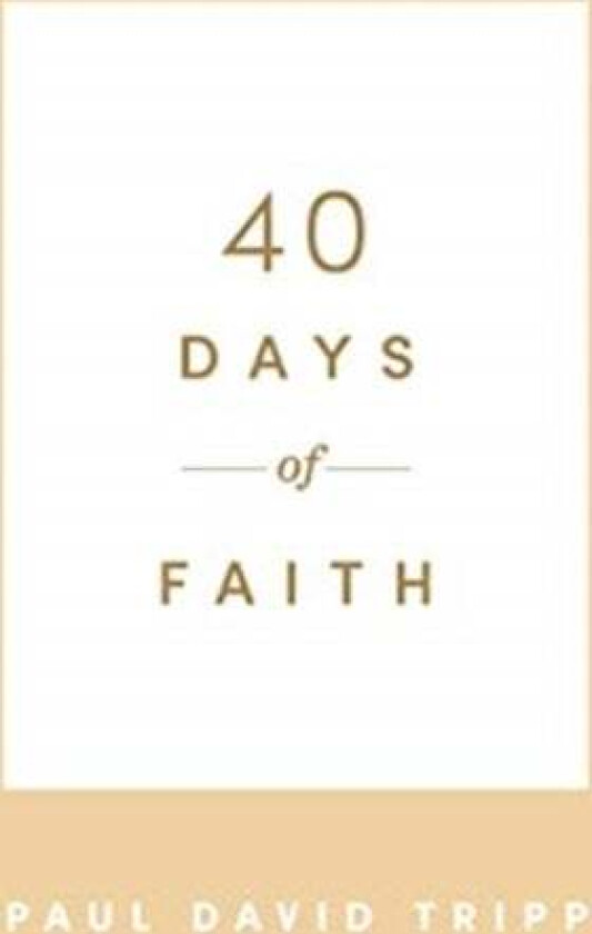 40 Days of Faith av Paul David Tripp
