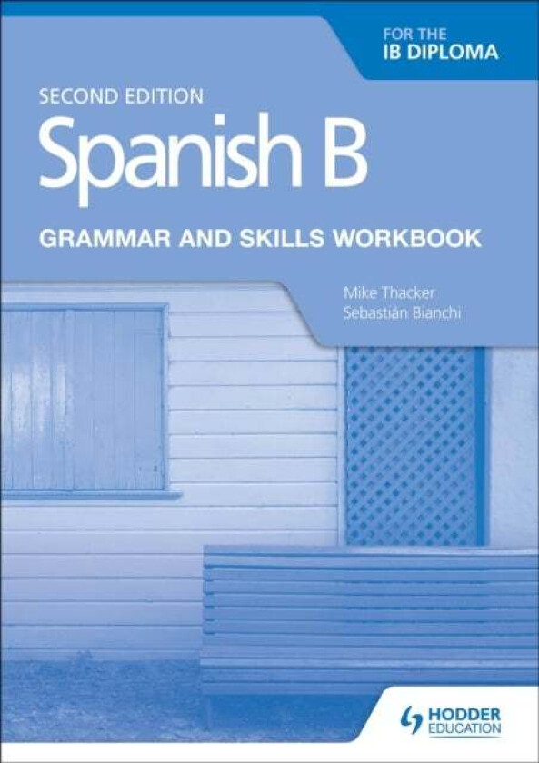Spanish B for the IB Diploma Grammar and Skills Workbook Second edition av Mike Thacker, Sebastian Bianchi