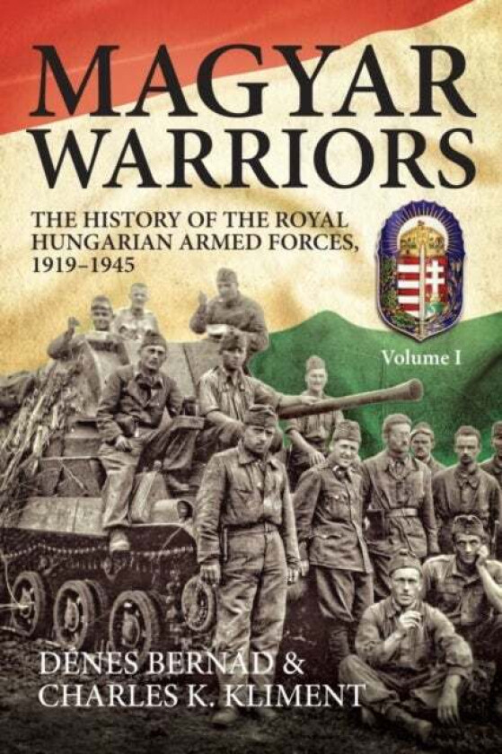 Magyar Warriors, Volume 1 av Denes Bernad