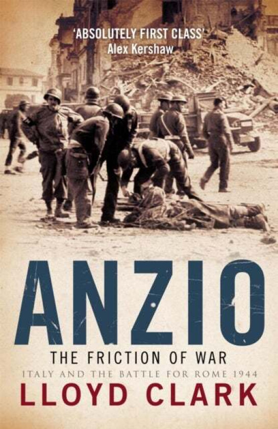 Anzio: The Friction of War av Lloyd Clark