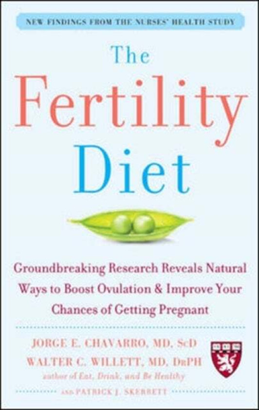 The Fertility Diet: Groundbreaking Research Reveals Natural Ways to Boost Ovulation and Improve Your av Jorge Chavarro, Walter Willett, Patrick Skerre