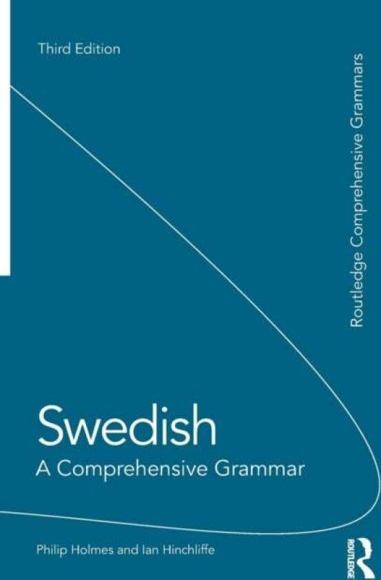 Swedish: A Comprehensive Grammar av Philip (Freelance translator UK) Holmes, Ian Hinchliffe