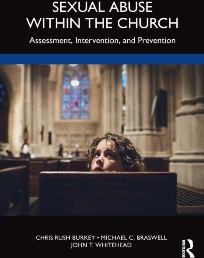 Sexual Abuse Within the Church av Chris Rush Burkey, Michael C. (Professor Emeritus East Tennessee State University USA) Braswell, John T. (East Tenne