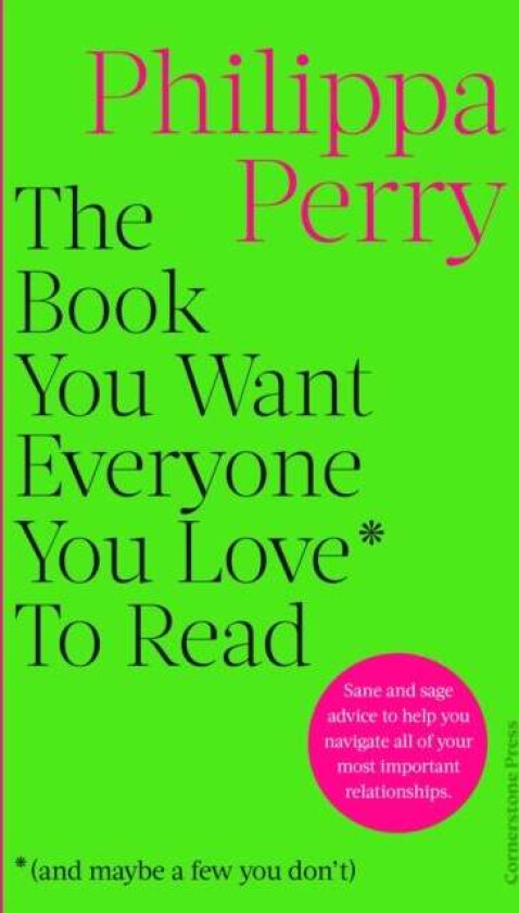 The Book You Want Everyone You Love* To Read *(and maybe a few you don't) av Philippa Perry