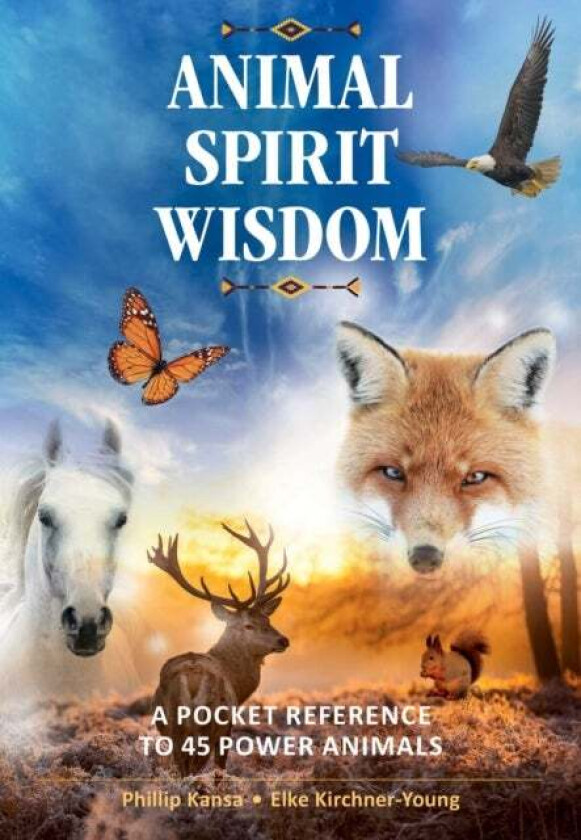 Animal Spirit Wisdom av Phillip Kansa, Elke Kirchner-Young
