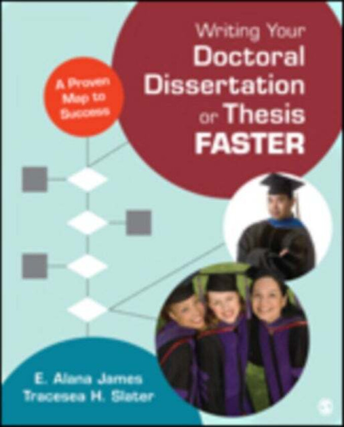 Writing Your Doctoral Dissertation or Thesis Faster av E. Alana James, Tracesea H. Slater