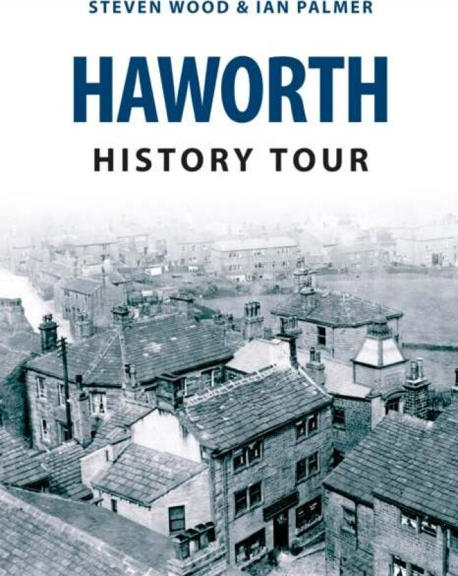 Haworth History Tour av Steven Wood, Ian Palmer