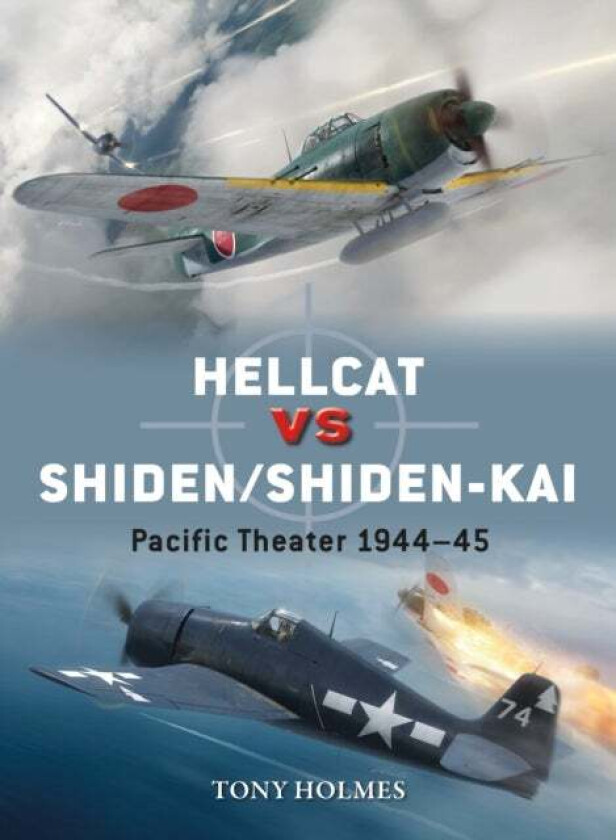 Hellcat vs Shiden/Shiden-Kai av Tony Holmes