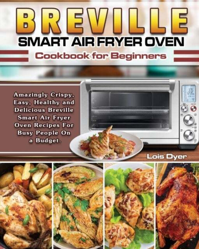 Breville Smart Air Fryer Oven Cookbook for Beginners av Lois Dyer