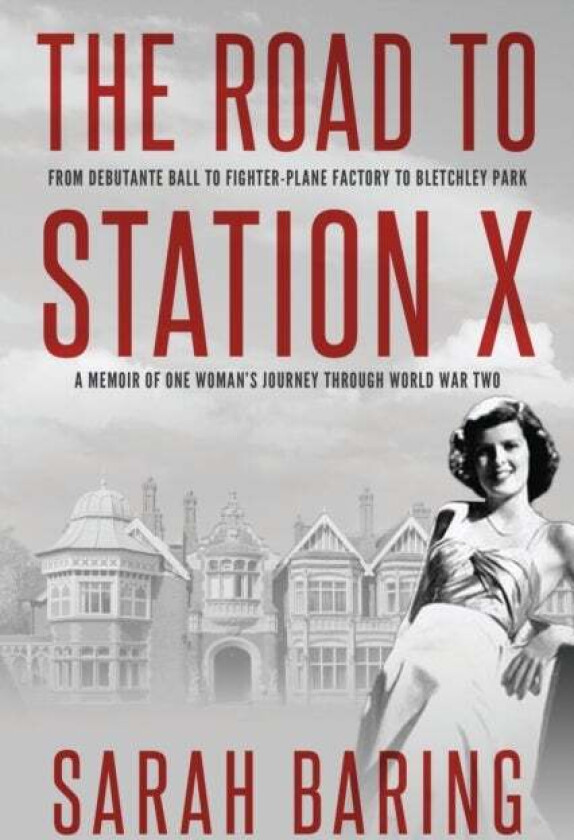 The Road to Station X av Sarah Baring