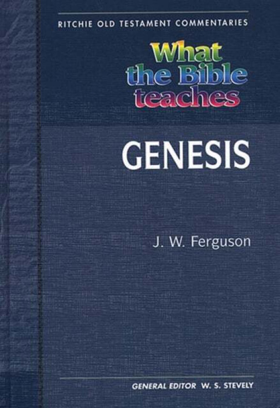 What the Bible Teaches - Genesis av J. W. Ferguson