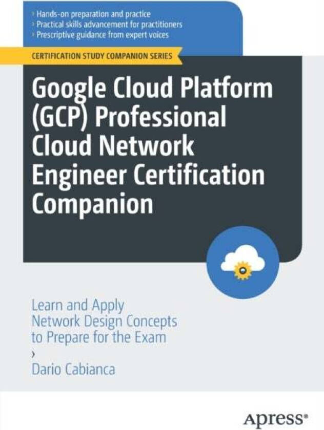 Google Cloud Platform (GCP) Professional Cloud Network Engineer Certification Companion av Dario Cabianca