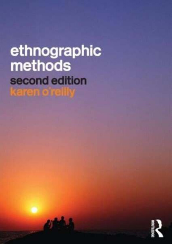 Ethnographic Methods av Karen (Loughborough University UK) O'Reilly