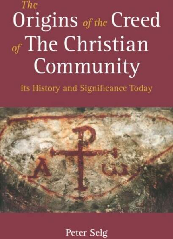 The Origins of the Creed of the Christian Community av Peter Selg