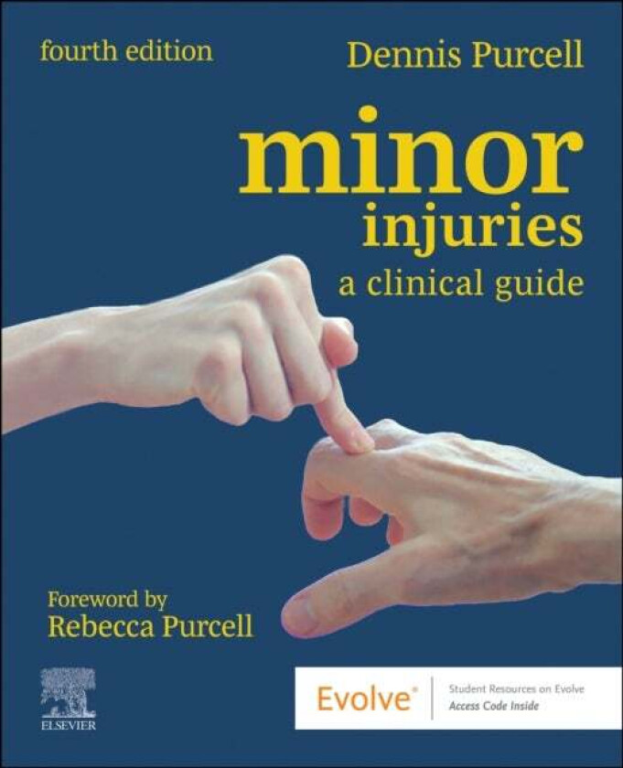 Minor Injuries av Dennis (Minor Injuries Nurse Educator NHS Greater Glasgow and Clyde Glasgow UK) Purcell