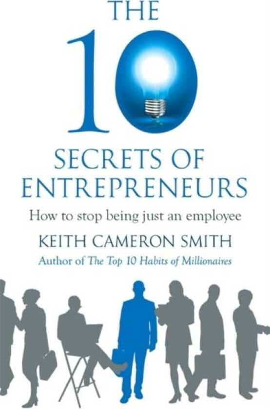 The 10 Secrets of Entrepreneurs av Keith Cameron Smith
