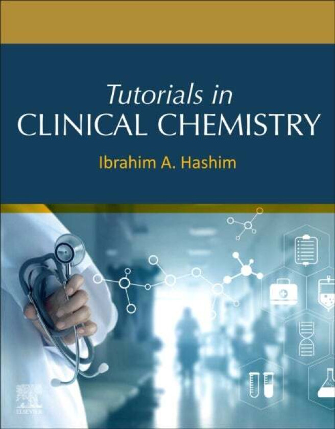 Tutorials in Clinical Chemistry av Ibrahim A. (Professor of Pathology Chief Hashim