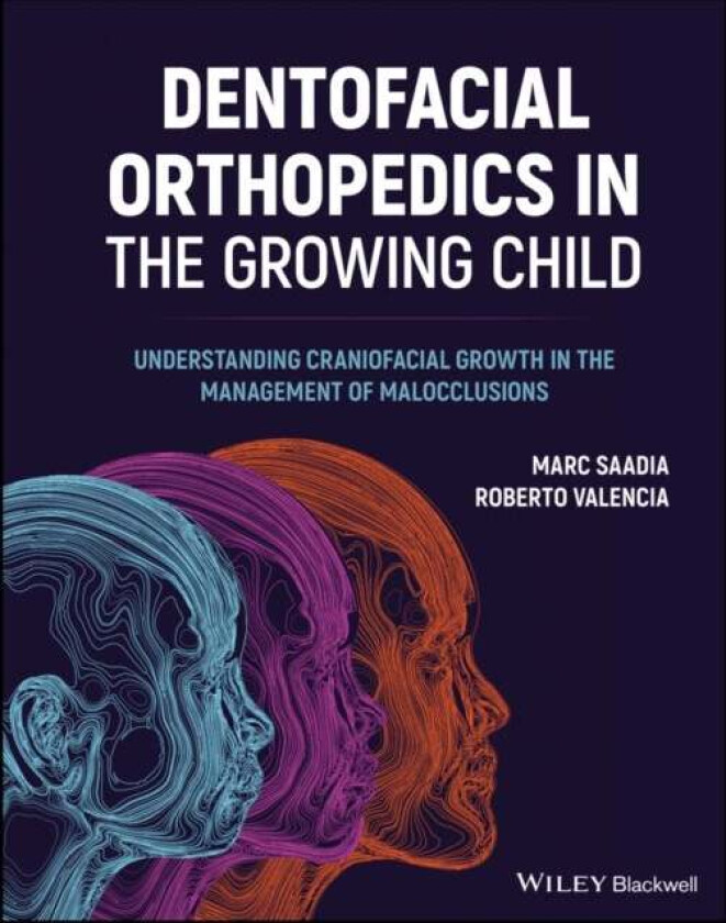 Dentofacial Orthopedics in the Growing Child av Marc (Technological University of Mexico) Saadia, Roberto (Technological University of Mexico) Valenci