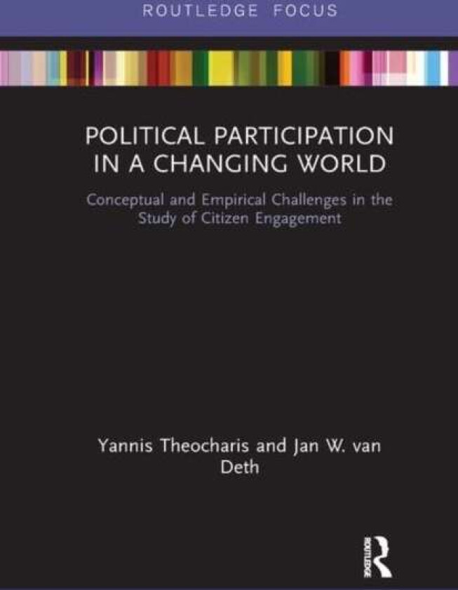 Political Participation in a Changing World av Yannis Theocharis, Jan W. van Deth