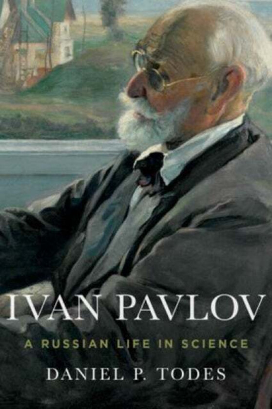 Ivan Pavlov av Daniel P. (Professor Institute of the History of Medicine Professor Institute of the History of Medicine Johns Hopkins University) Tode