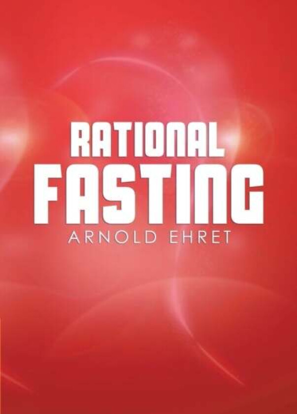 Rational Fasting av Arnold Ehret