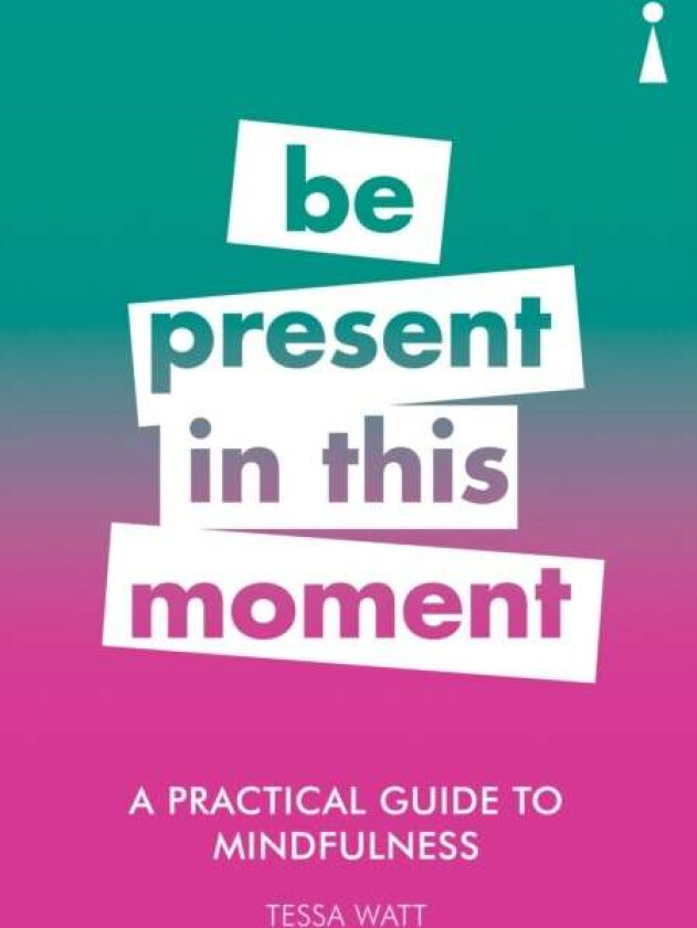 A Practical Guide to Mindfulness av Tessa Watt